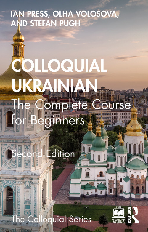 Colloquial Ukrainian (The Complete Course for Beginners) by Ian Press, Olha Volosova, Stefan Pugh, 9781032585109