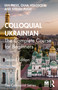 Colloquial Ukrainian (The Complete Course for Beginners) by Ian Press, Olha Volosova, Stefan Pugh, 9781032585109
