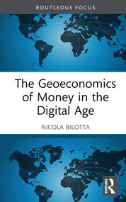 The Geoeconomics of Money in the Digital Age by Nicola Bilotta, 9781032812168