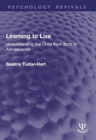 Learning to Live (Understanding the Child from Birth to Adolescence) by Beatrix Tudor-Hart, 9781032409740