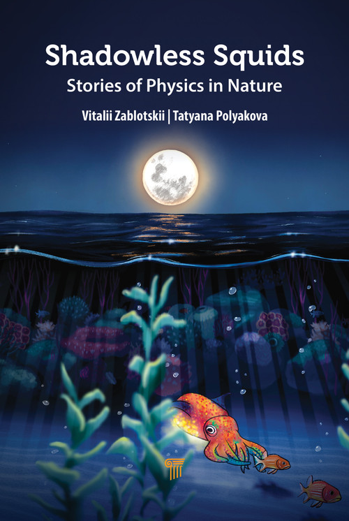 Shadowless Squids (Stories of Physics in Nature) by Vitalii Zablotskii, Tatyana Polyakova, 9789815129434