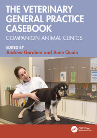 The Veterinary General Practice Casebook (Companion Animal Clinics) by Andrew Gardiner, Anne Quain, 9781032243764