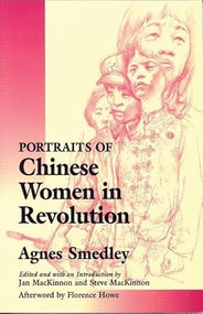 Portraits of Chinese Women in Revolution - 9780912670447 by Agnes Smedley, Jan MacKinnon, Steve MacKinnon, Florence Howe, 9780912670447