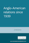 Anglo-American relations since 1939 by John Baylis, 9780719047794