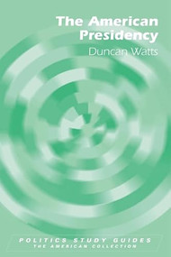 The American Presidency - 9780748635351 by Duncan Watts, 9780748635351