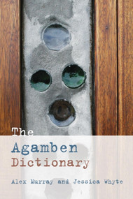 The Agamben Dictionary - 9780748640584 by Alex Murray, Jessica Whyte