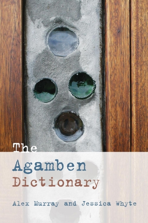 The Agamben Dictionary - 9780748640584 by Alex Murray, Jessica Whyte