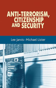 Anti-terrorism, citizenship and security by Lee Jarvis, Michael Lister, 9781526133816