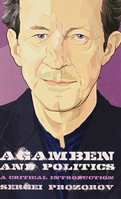 Agamben and Politics (A Critical Introduction) - 9780748676217 by Sergei Prozorov, 9780748676217