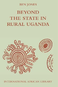 Beyond the State in Rural Uganda by Ben Jones, 9780748635191