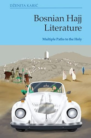 Bosnian Hajj Literature (Multiple Paths to the Holy) - 9781474494113 by Dženita Karić, 9781474494113