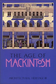 Architectural Heritage 3 (The Age of Mackintosh) by John Lowrey, 9780748603824
