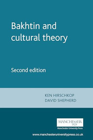 Bakhtin and cultural theory (Second edition) by Ken Hirschkop, David Shepherd, 9780719049903