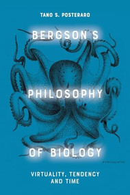 Bergson's Philosophy of Biology (Virtuality, Tendency and Time) - 9781474488815 by Tano S. Posteraro, 9781474488815