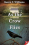As the Crow Flies - 9781635552850 by Karen F. Williams, 9781635552850
