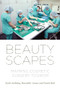 Beautyscapes (Mapping cosmetic surgery tourism) by Ruth Holliday, Meredith Jones, David Bell, 9781526155818