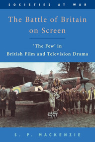 The Battle of Britain on Screen ('The Few' in British Film and Television Drama) - 9780748623907 by S.P. Mackenzie
