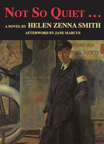 Not So Quiet... (Stepdaughters of War) by Helen Zenna Smith, Jane Marcus, 9780935312829