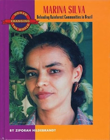 Marina Silva (Defending Rainforest Communities in Brazil) by Ziporah Hildebrandt, 9781558612624