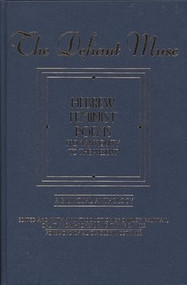 The Defiant Muse: Hebrew Feminist Poems from Antiquity (A Bilingual Anthology) by Shirley Kaufman, Galit Hasan-Rokem, Tamar Hess, 9781558612235