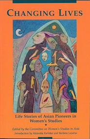 Changing Lives (Life Stories of Asian Pioneers in Women's Studies) by WSA Committee, Florence Howe, 9781558611092