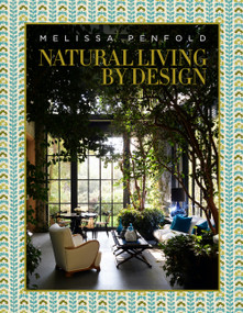 Natural Living by Design (Melissa Penfold-Melissa Penfold harnesses the power of designing a beautiful home that contributes to our quality of life) by Melissa Penfold, 9780865654617