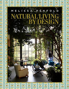 Natural Living by Design (Melissa Penfold-Melissa Penfold harnesses the power of designing a beautiful home that contributes to our quality of life) by Melissa Penfold, 9780865654617