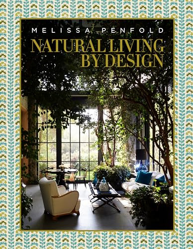 Natural Living by Design (Melissa Penfold-Melissa Penfold harnesses the power of designing a beautiful home that contributes to our quality of life) by Melissa Penfold, 9780865654617