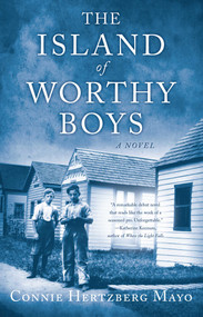 The Island of Worthy Boys (A Novel) by Connie Hertzberg Mayo, 9781631520013