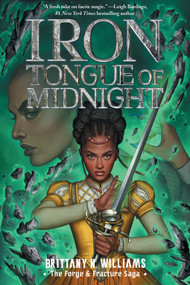 Iron Tongue of Midnight (The Forge & Fracture Saga, Book 3) by Brittany N. Williams, 9781419758683