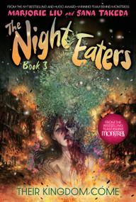 The Night Eaters #3: Their Kingdom Come (A Graphic Novel) by Marjorie Liu, Sana Takeda, 9781419758744
