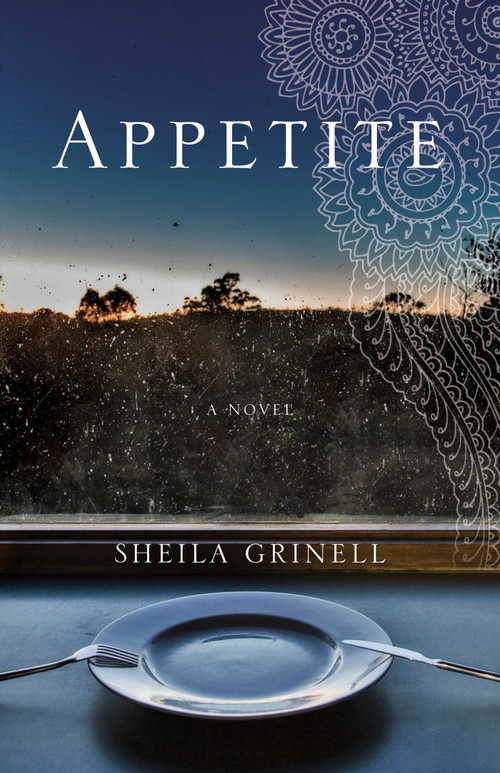 Appetite (A Novel) by Sheila Grinell, 9781631520228