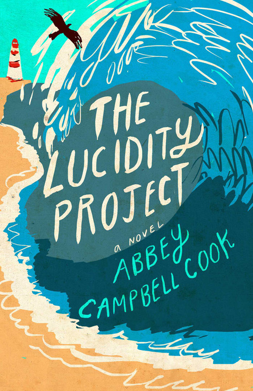 The Lucidity Project (A Novel) by Abbey Campbell Cook, 9781631520327