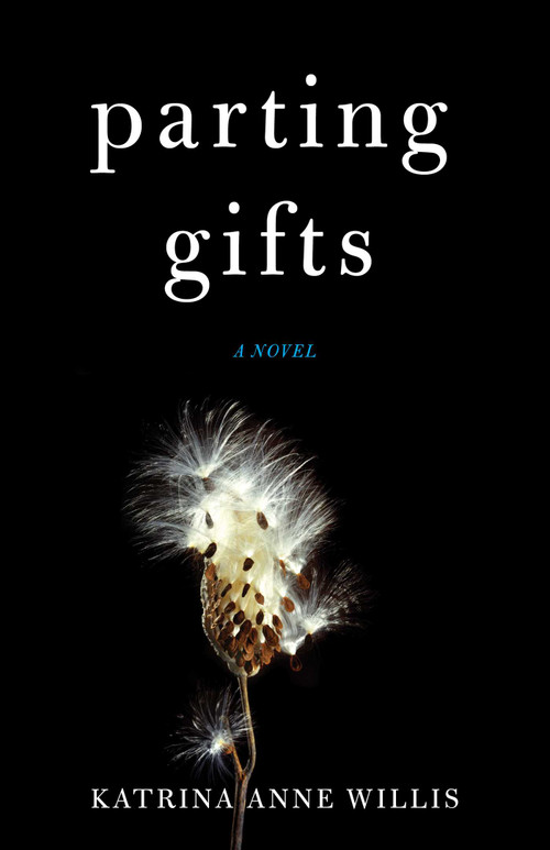 Parting Gifts (A Novel) by Katrina Anne Willis, 9781631520396
