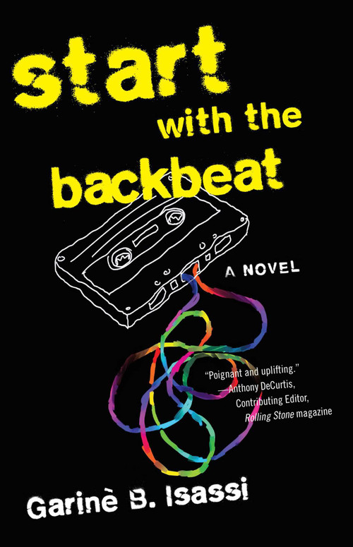 Start with the Backbeat (A Musical Novel) by Garinè B. Isassi, 9781631520419