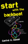Start with the Backbeat (A Musical Novel) by Garinè B. Isassi, 9781631520419