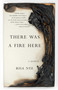 There Was A Fire Here (A Memoir) by Risa Nye, 9781631520457