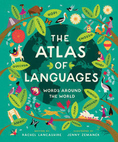 The Atlas of Languages (Words Around the World) by Rachel Lancashire, Jenny Zemanek, 9781419766831
