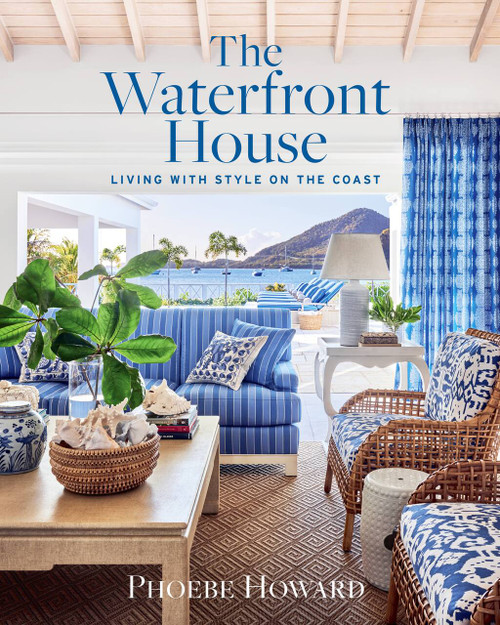 The Waterfront House (Living with Style on the Coast) by Phoebe Howard, 9781419768033