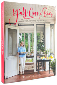 Y'all Come Over (Charming Your Guests with New Recipes, Heirloom Treasures, and True Southern Hospitality) - 9780789347060 by Rebecca Lang, 9780789347060