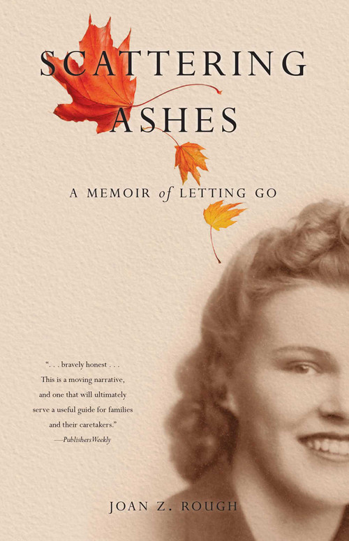 Scattering Ashes (A Memoir of Letting Go) by Joan Z. Rough, 9781631520952