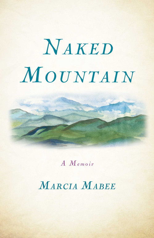 Naked Mountain (A Memoir) by Marcia Mabee, 9781631520976