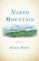 Naked Mountain (A Memoir) by Marcia Mabee, 9781631520976