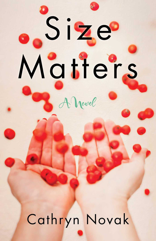 Size Matters (A Novel) by Cathryn Novak, 9781631521034