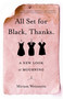 All Set for Black, Thanks. (A New Look at Mourning) by Miriam Weinstein, 9781631521096