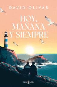 Hoy, mañana y siempre / Today, Tomorrow, and Always (Spanish Edition) by David Olivas, 9788401033285