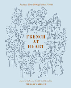 French at Heart (Recipes That Bring France Home) by Marjorie Taylor, Kendall Smith Franchini, 9781419771972