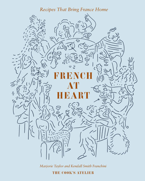 French at Heart (Recipes That Bring France Home) by Marjorie Taylor, Kendall Smith Franchini, 9781419771972