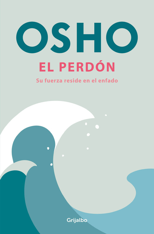 El perdón: Su fuerza reside en el enfado  / Forgiveness (Spanish Edition) by Osho, 9788425368202