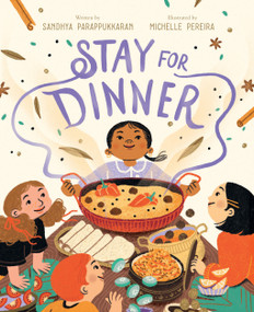 Stay for Dinner (A Picture Book) by Sandhya Parappukkaran, Michelle Pereira, 9781419772870